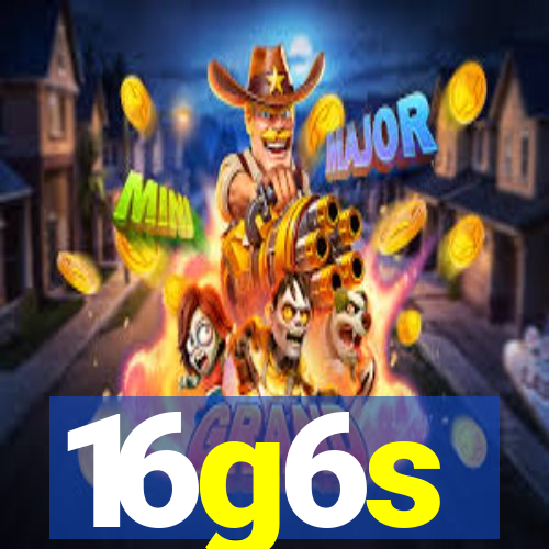 16g6s