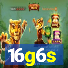 16g6s