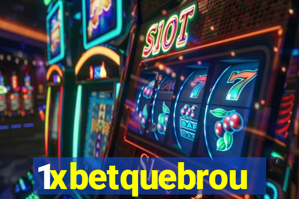 1xbetquebrou