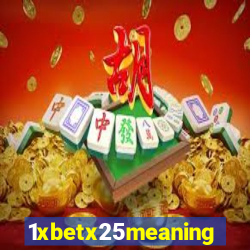1xbetx25meaning