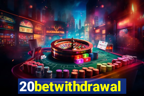 20betwithdrawal