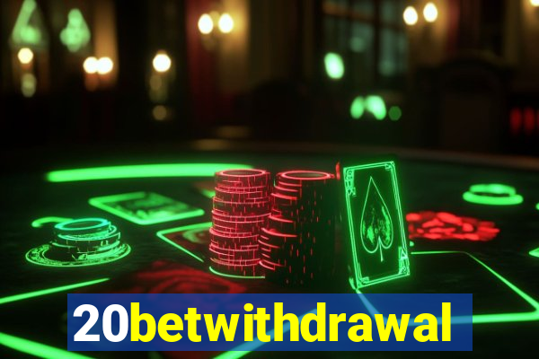 20betwithdrawal