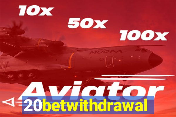 20betwithdrawal