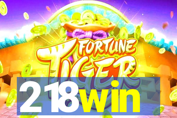 218win