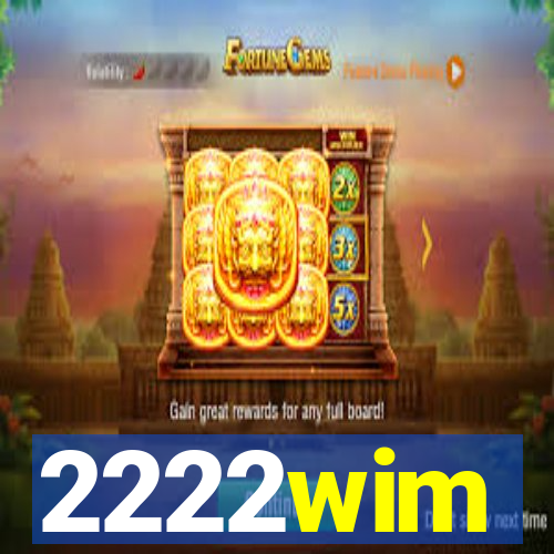 2222wim