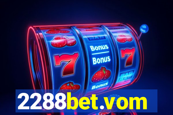 2288bet.vom