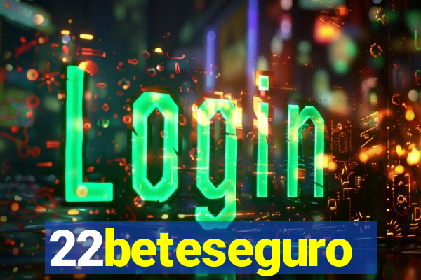 22beteseguro