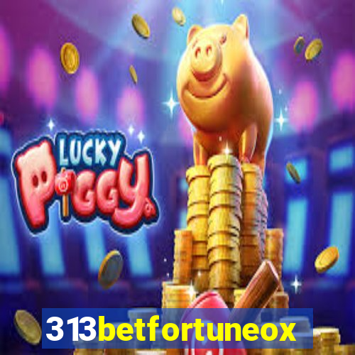 313betfortuneox