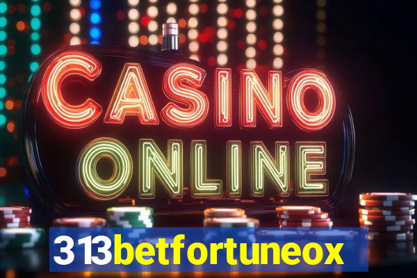 313betfortuneox