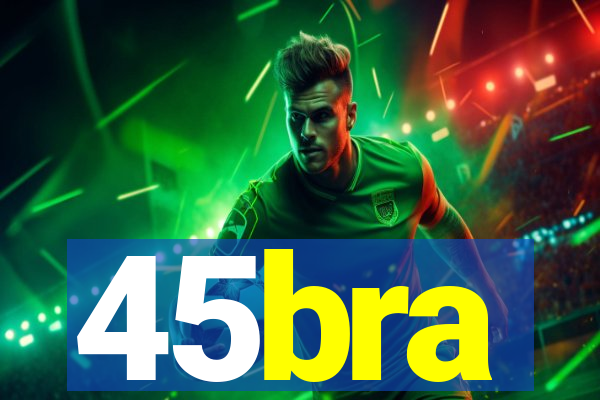 45bra