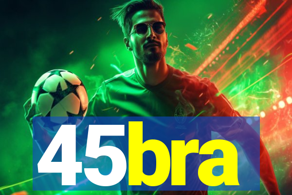 45bra