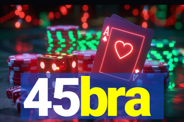 45bra