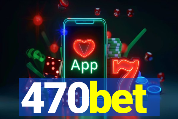 470bet