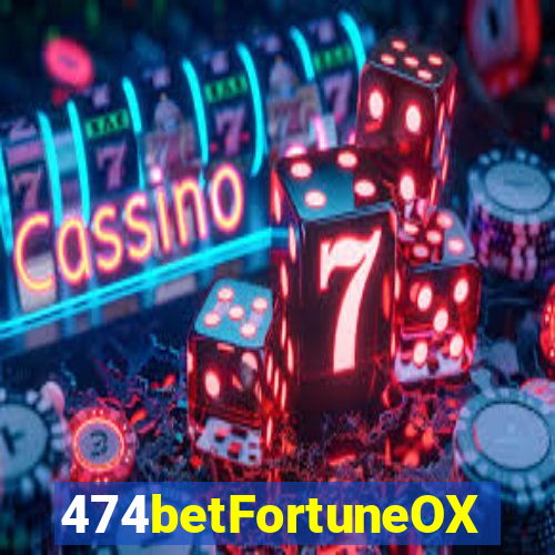 474betFortuneOX
