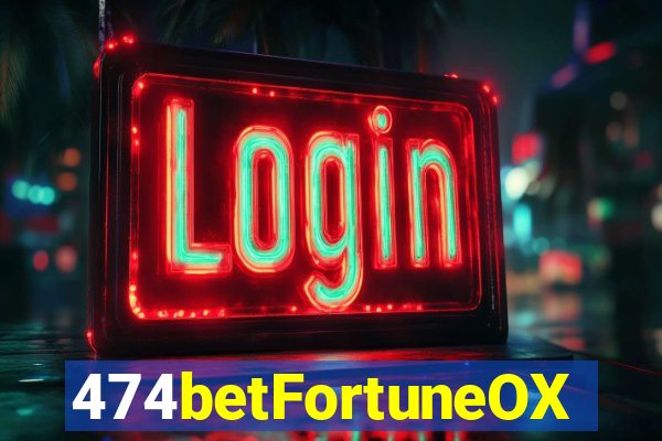 474betFortuneOX