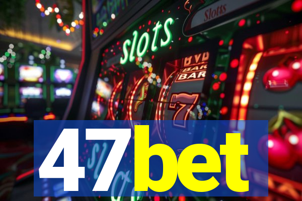 47bet