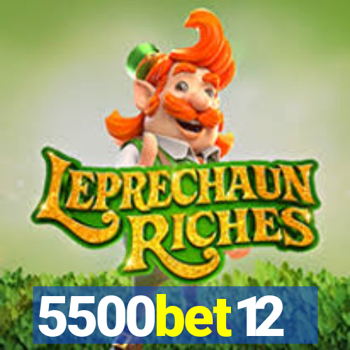 5500bet12