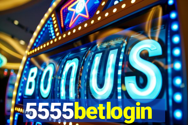5555betlogin