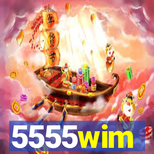 5555wim
