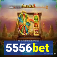 5556bet