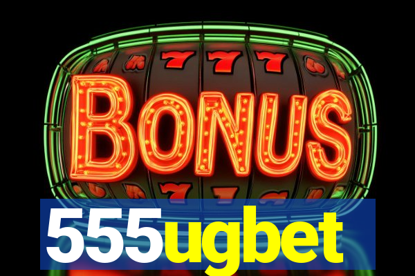 555ugbet
