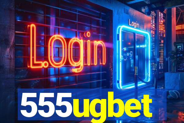 555ugbet
