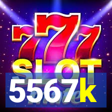 5567k