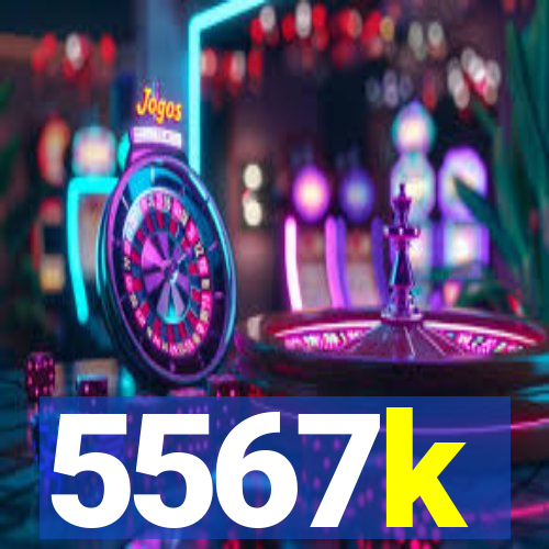 5567k