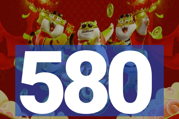 580