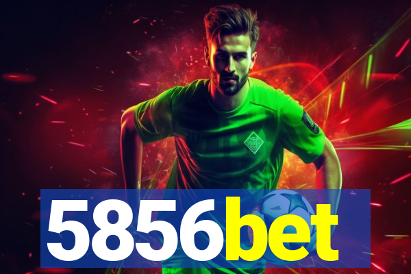5856bet