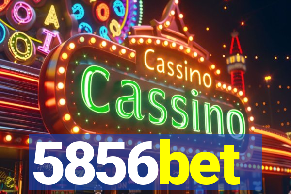 5856bet
