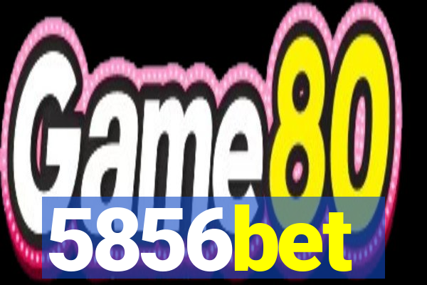 5856bet