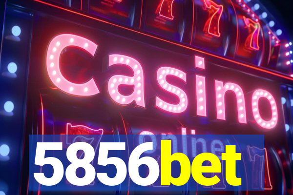 5856bet