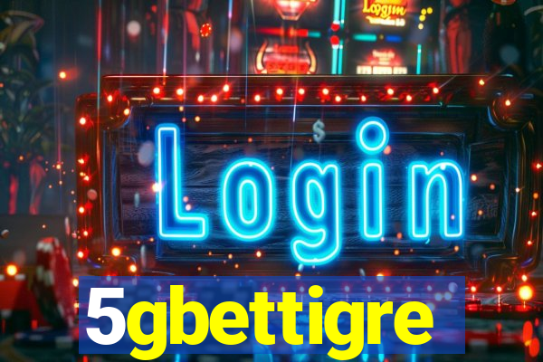 5gbettigre