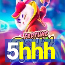 5hhh