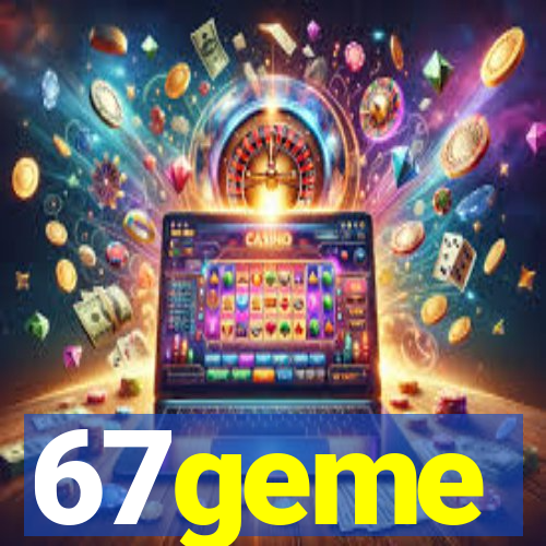 67geme