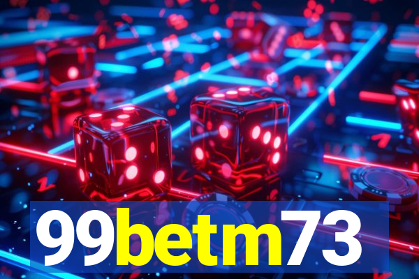 99betm73