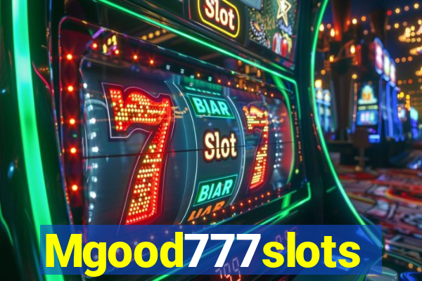 Mgood777slots