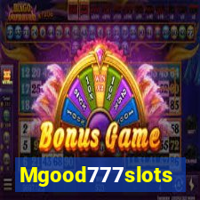 Mgood777slots
