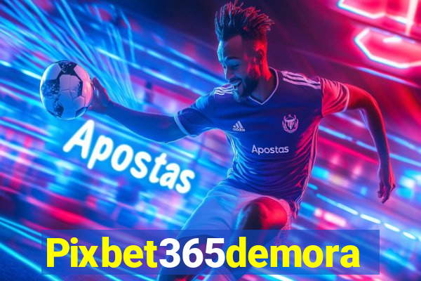 Pixbet365demora