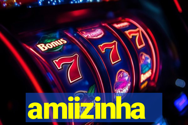 amiizinha