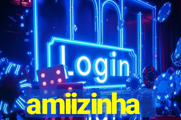 amiizinha