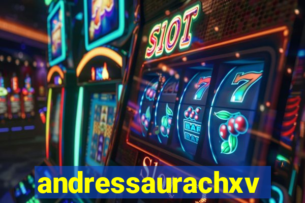 andressaurachxvideos