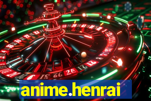 anime.henrai