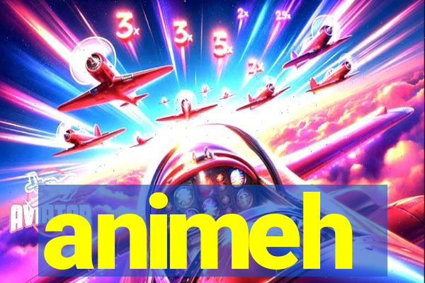 animeh