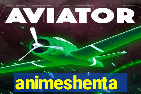 animeshenta