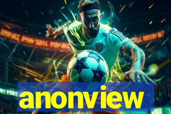 anonview