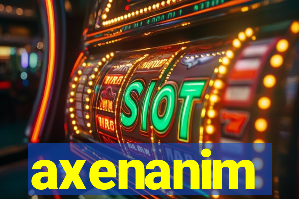 axenanim