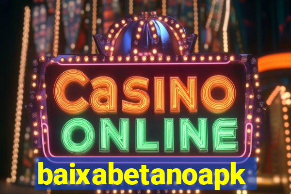 baixabetanoapk