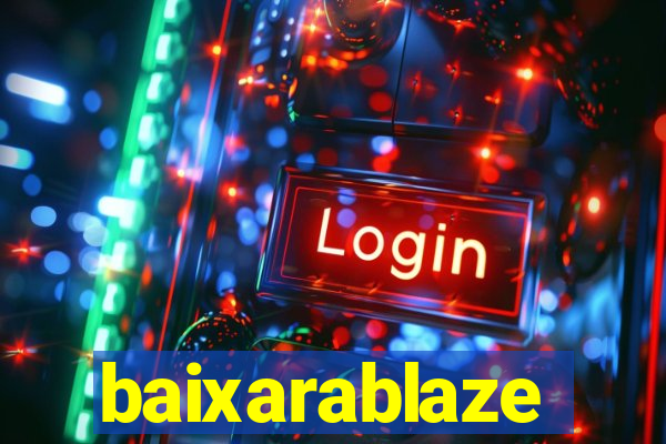 baixarablaze